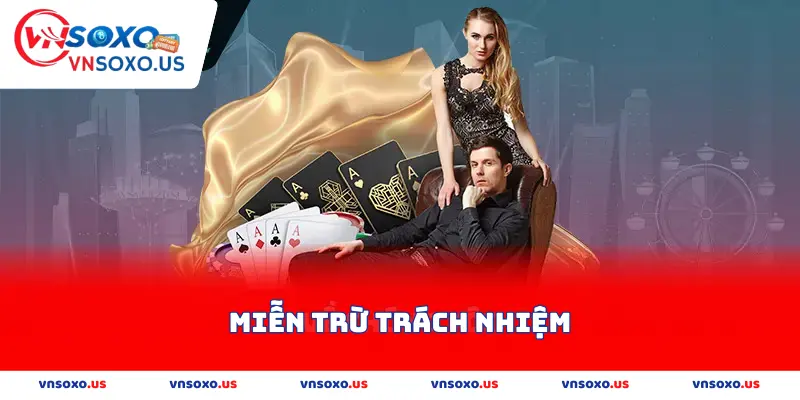 Miễn trừ trách nhiệm tại vnsoxo quy định cần nắm